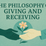 🌟 The Philosophy of Giving and Receiving